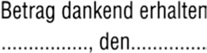 Imprint mit Text: Betrag dankend erhalten ... BLAU