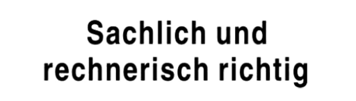 Holzstempel mit Text: Sachlich und rechnerisch richtig 