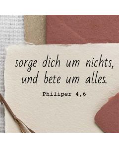 Motivstempel mit Spruch: sorge dich um nichts