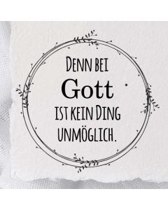 Runder Motivstempel mit Spruch: Denn bei Gott ist kein Ding unmöglich.  