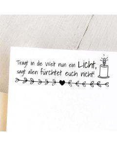 Spruchstempel: Tragt in die Welt nun ein Licht