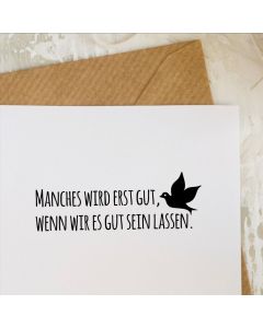 Stempel mit Spruch: Manches wird erst gut